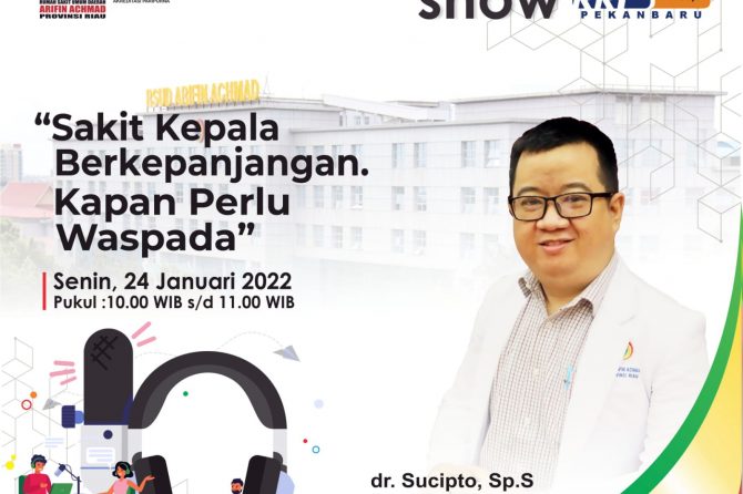 Ayo ikuti Talkshow “Sakit kepala berkepanjangan. Kapan harus waspada” bersama dokter spesialis saraf RSUD Arifin Achmad Provinsi Riau