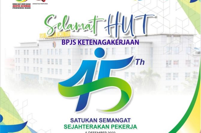 RSUD Arifin Achmad Provinsi Riau mengucapkan selamat HUT BPJS Ketenagakerjaan yang ke 45 Tahun