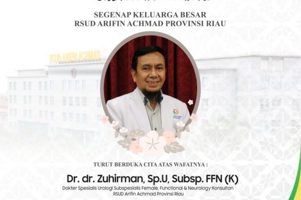 Turut berdukacita atas berpulangnya Dokter Spesialis Urologi RSUD Arifin Achmad Provinsi Riau Dr.dr Zuhirman, Sp.U, Subsp.FFN (K)