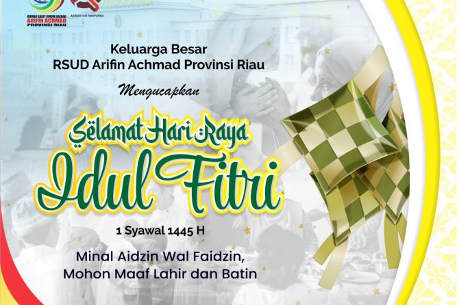 RSUD Arifin Achmad Provinsi Riau mengucapkan “Selamat Hari Raya Idul Fitri 1445 H”.