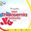 Selamat memperingati ” Hari Thalasemia Sedunia” Tahun 2024