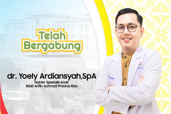 Selamat bergabung di RSUD Arifin Achmad Provinsi Riau dr. Yoely Ardiansyah, Sp.A.